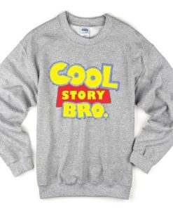 cool story bro sweatshirt