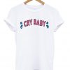 cry baby t-shirt