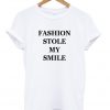 fashion stole my smile tshirt