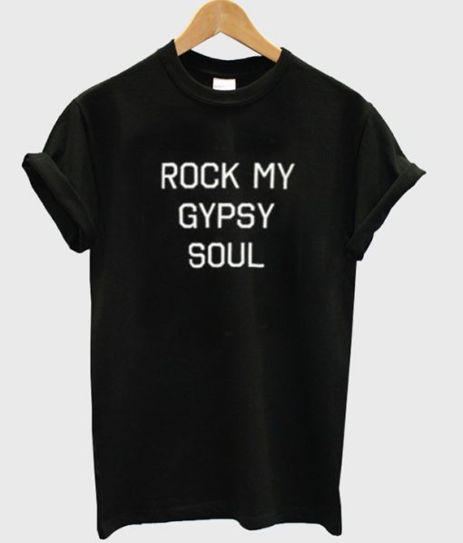 rock my gypsy soul t-shirt