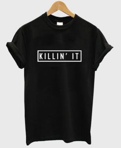 Killin' it unisex t-shirt