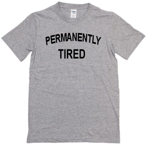 Permanently tired T-shirt