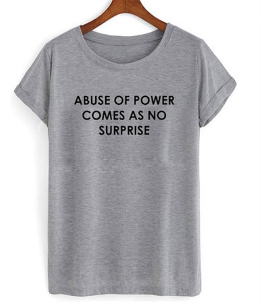 a buse of power t-shirt
