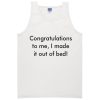 congratulation to me i made it out of bed tanktop