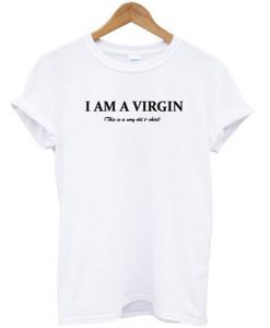 i am a virgin this is very old tshirt