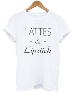 lattes & lipstick t-shirt