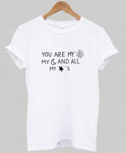 you are my sun my moon and all my stars t-shirt