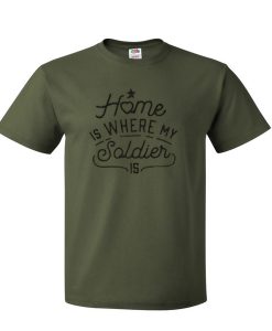 home is where my soldier is tshirt