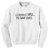 its a beautiful day to save lives sweatshirt