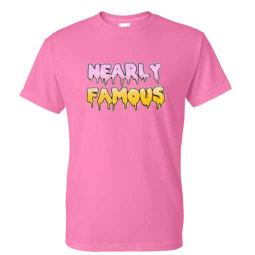 nearly famous tshirt