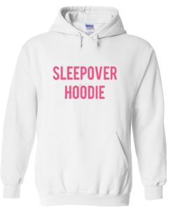sleepover hoodie