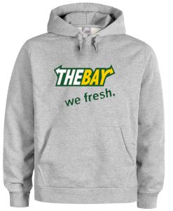 the bay we fresh hoodie