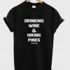 drinking wine & hiking pines t-shirt