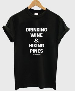 drinking wine & hiking pines t-shirt