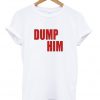 dump him t-shirt