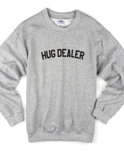 hug dealer sweatshirt