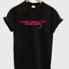 i think about you sometimes t-shirt