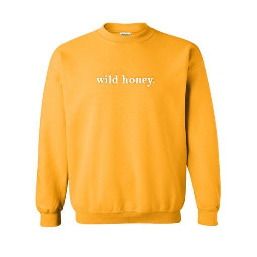 wild honey sweatshirt