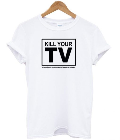 kill your TV t-shirt