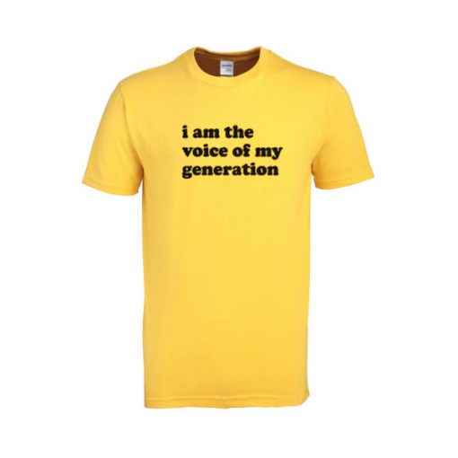 i am the voice of my generation tshirt