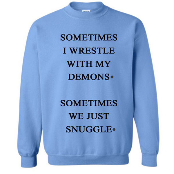 sometimes i wrestle with my demons shirt