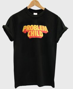 problem child t-shirt