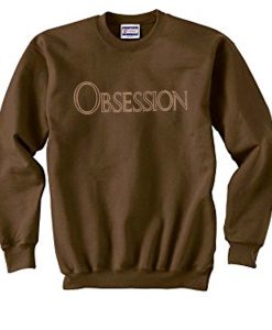 obsession sweatshirt