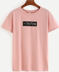 i'm fine t-shirt