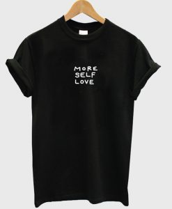 more self love t-shirt