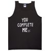 You Complete Mess Me Tank top