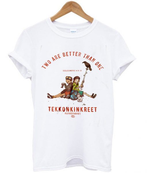 two are better than one t-shirt
