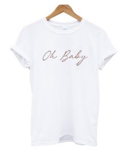 oh baby t-shirt