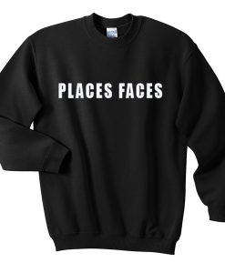 places faces sweatshirt
