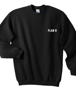 plan B sweatshirt