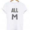 all M t-shirt
