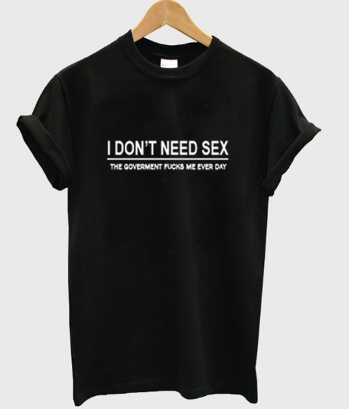 i don't need sex t-shirt