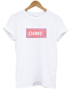 Dime T Shirt