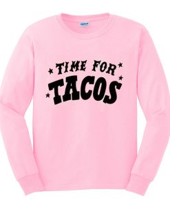 time for tacos sweatshirt