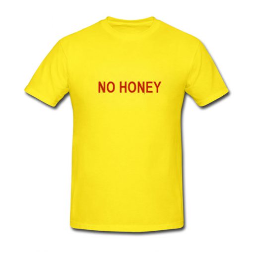 no honey t shirt