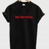 hell was boring t-shirt