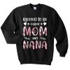 blessed to be called mom and nana sweatshirt