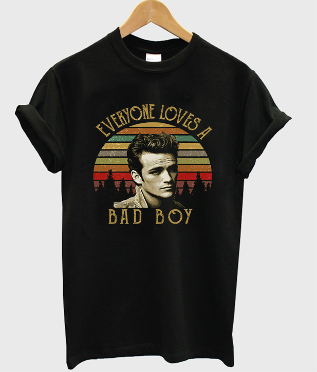 everyone loves a bad boy tshirt