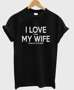 i love my wife t-shirt