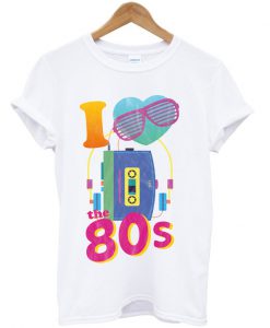 i love the 80's t-shirt