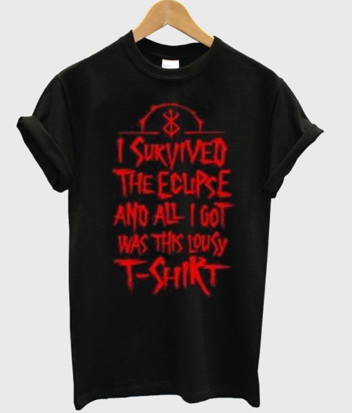 i survived the ecupse and all i got was this lousy t-shirt