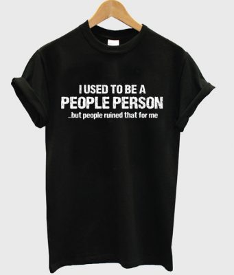 i used to be a people person t-shirt