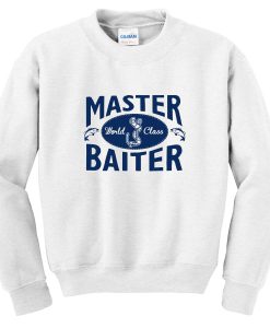 master baiter sweatshirt
