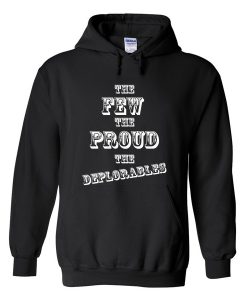 the few the proud the deplorables hoodie