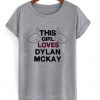 this girl loves dylan mckay t-shirt