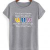 you can't always be at the beach t-shirt